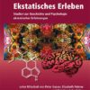 ekstatisches erleben studien zur geschichte und psychologie ekstatischer erfahrungen